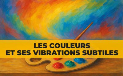 Signification spirituelle des couleurs&nbsp;: pouvoirs, émotions et énergies vibratoires